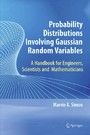 Probability Distributions Involving Gaussian Random Variables - A Handbook for Engineers, Scientists and Mathematicians