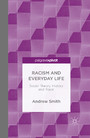 Racism and Everyday Life - Social Theory, History and 'Race'