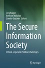The Secure Information Society - Ethical, Legal and Political Challenges