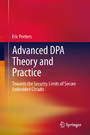 Advanced DPA Theory and Practice - Towards the Security Limits of Secure Embedded Circuits