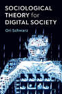 Sociological Theory for Digital Society - The Codes that Bind Us Together