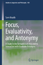 Focus, Evaluativity, and Antonymy - A Study in the Semantics of Only and its Interaction with Gradable Antonyms