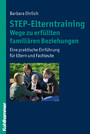 STEP-Elterntraining - Wege zu erfüllten familiären Beziehungen - Eine praktische Einführung für Eltern und Fachleute