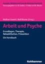 Arbeit und Psyche - Grundlagen, Therapie, Rehabilitation, Prävention - Ein Handbuch