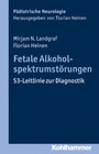 Fetale Alkoholspektrumstörungen - S3-Leitlinie zur Diagnostik