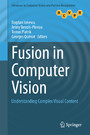 Fusion in Computer Vision - Understanding Complex Visual Content