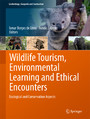 Wildlife Tourism, Environmental Learning and Ethical Encounters - Ecological and Conservation Aspects
