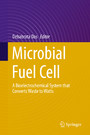 Microbial Fuel Cell - A Bioelectrochemical System that Converts Waste to Watts
