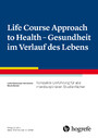 Life Course Approach to Health- Gesundheit im Verlauf des Lebens - Kompakte Einführung für alle interdisziplinären Studienfächer