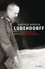 Ludendorff - Diktator im Ersten Weltkrieg