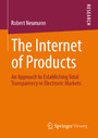 The Internet of Products - An Approach to Establishing Total Transparency in Electronic Markets