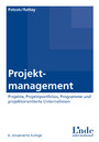 Projektmanagement - Projekte, Projektportfolios, Programme und projektorientierte Unternehmen