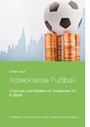 Assetklasse Fußball - Chancen und Risiken für Investoren im Fußball