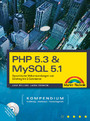 PHP 5.3 & MySQL 5.1-Kompendium - Dynamische Webanwendungen von Einstieg bis E-Commerce. Einführung, Arbeitsbuch, Nachschlagewerk