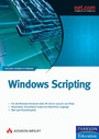 Windows Scripting - Automatisierte Systemadministration mit dem Windows Script Host und der Windows PowerShell
