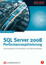 SQL Server 2008-Performance-Optimierung - Das Praxisbuch für Entwickler und Administratoren