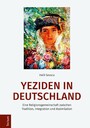 Yeziden in Deutschland - Eine Religionsgemeinschaft zwischen Tradition, Integration und Assimilation