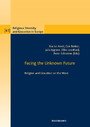 Facing the Unknown Future - Religion and Education on the Move