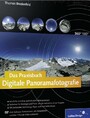 Das Praxisbuch Digitale Panoramafotografie - Der Intensiv-Workshop zur Panoramafotografie!