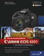 Canon EOS 600D. Das Kamerahandbuch - Ihre Kamera im Praxiseinsatz