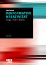 Performative Kreativität - Anregen - Fördern - Bewerten