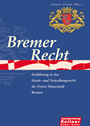 Bremer Recht - Einführung in das Staats- und Verwaltungsrecht der Freien Hansestadt Bremen