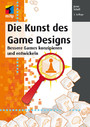 Die Kunst des Game Designs - Bessere Games konzipieren und entwickeln