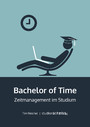 Bachelor of Time - Zeitmanagement im Studium